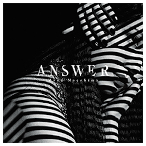 【5/26】ANSWER / 前島麻由を開く